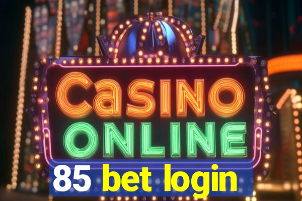 85 bet login